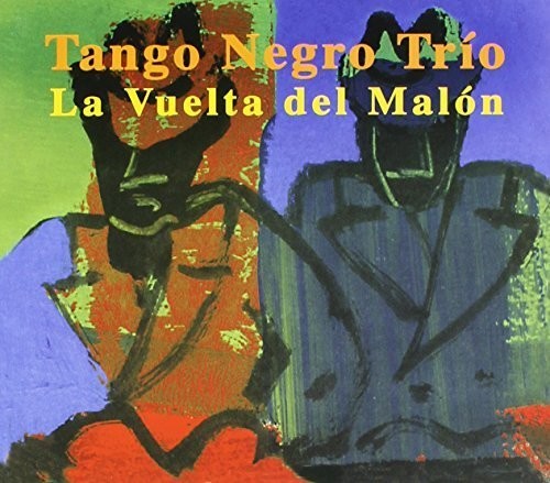 Tango Negro Trio: Vuelta Del Malon