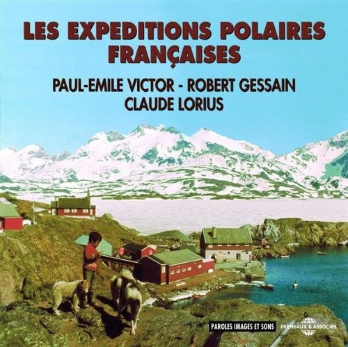 Gessain, Robert / Victor, Claude Lorius Paul-Emile: Los Expeditions Polaires Francaises