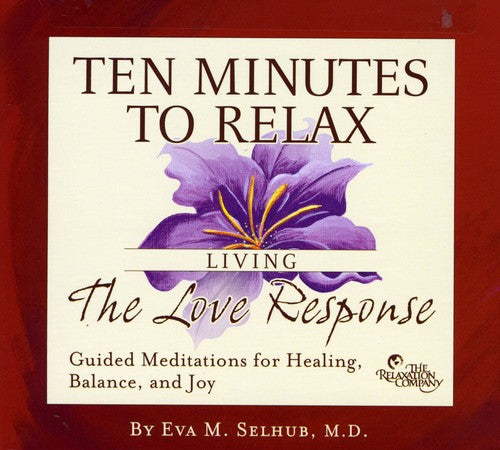 Selhub, Eva: Ten Minutes to Relax: Living the Love Response