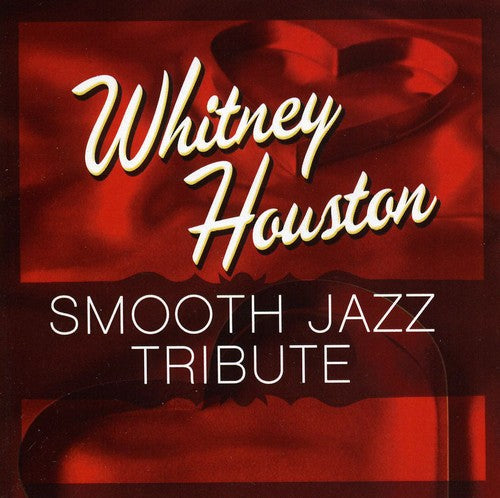 Smooth Jazz Tribute: Smooth Jazz tribute to Whitney Houston