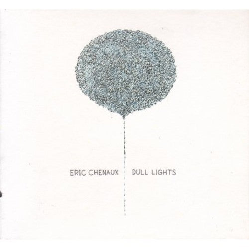 Chenaux, Eric: Dull Lights