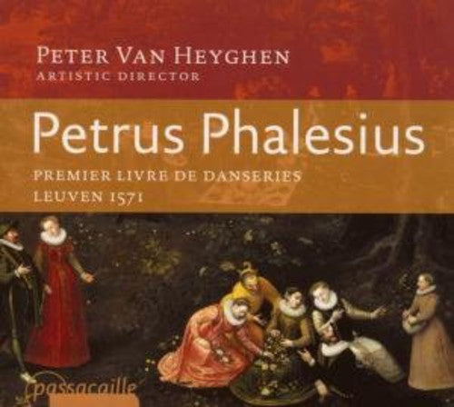 Phalesius / Heyghen / Ensemble Braccio: Premier Livre de Danseries 1571