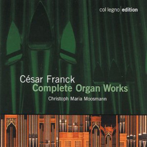 Franck / Moosmann: Complete Organ Works