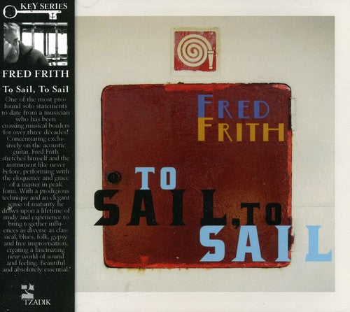 Frith, Fred: To Sail, To Sail