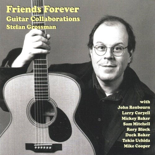 Grossman, Stefan: Friends Forever, Guitar Collaborations