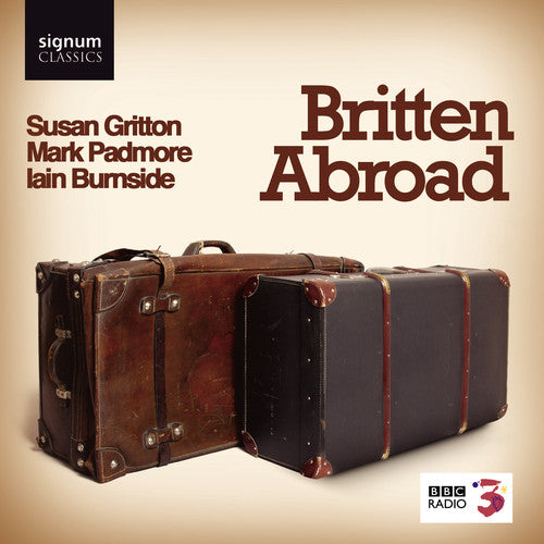 Britten / Gritton / Padmore / Nurnside: Britten Abroad