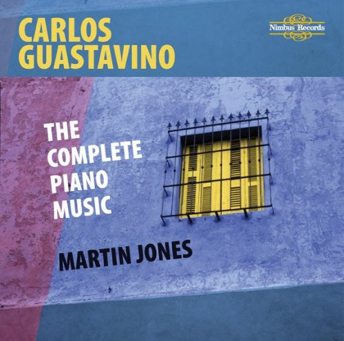 Guastavino / Jones: Complete Piano Music