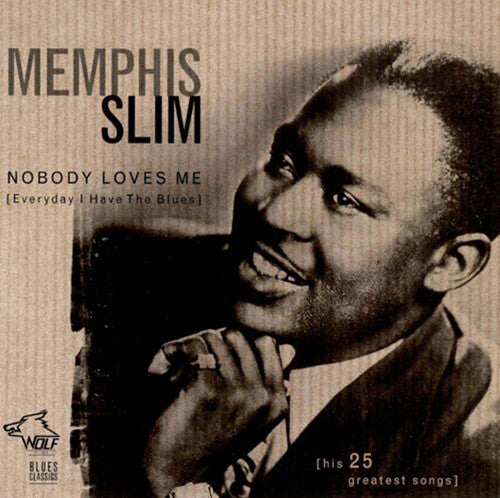 Memphis Slim: Nobody Loves Me Everyday I Have the Blues