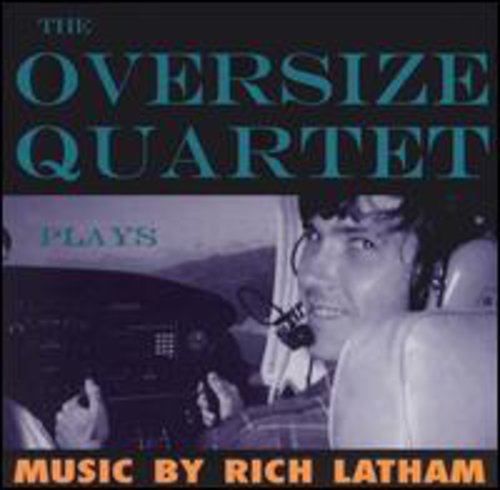 Oversize Quartet: Plays Rich Latham