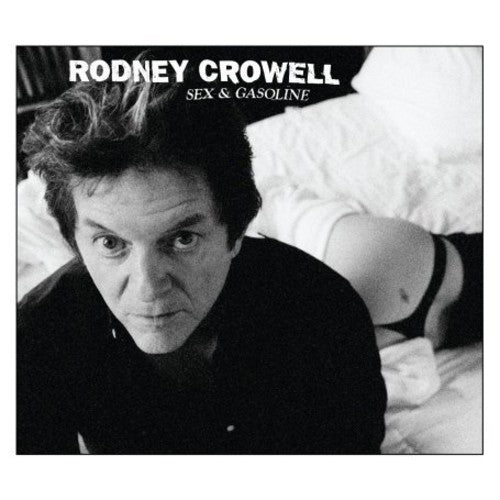 Crowell, Rodney: Sex and Gasoline