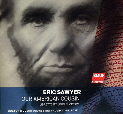 Sawyer / Boston Modern Orchestra Project / Rose: Our American Cousin