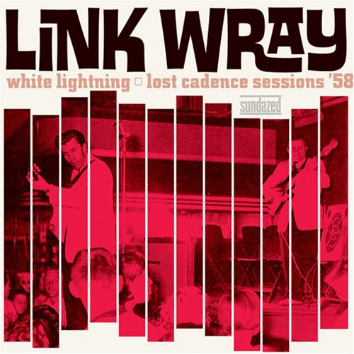 Wray, Link: White Lightning: Lost Cadence Sessions 58
