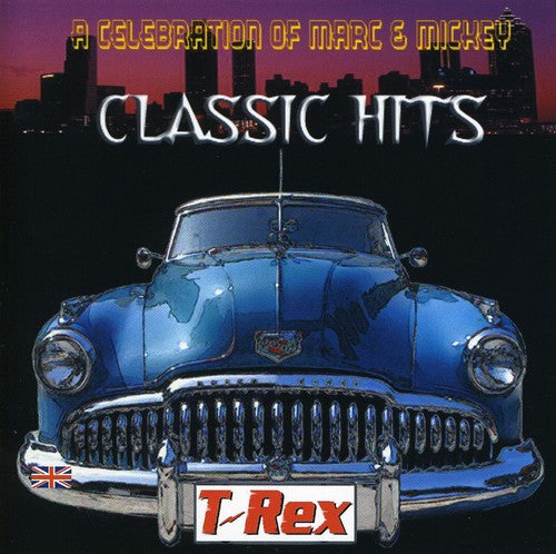 T.Rex ( Finn, Mickey ): Classic Hits: Celebration of Marc & Mickey