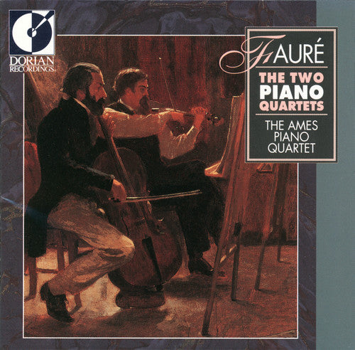 Faure / Ames Piano Quartet: 2 Piano Quartets