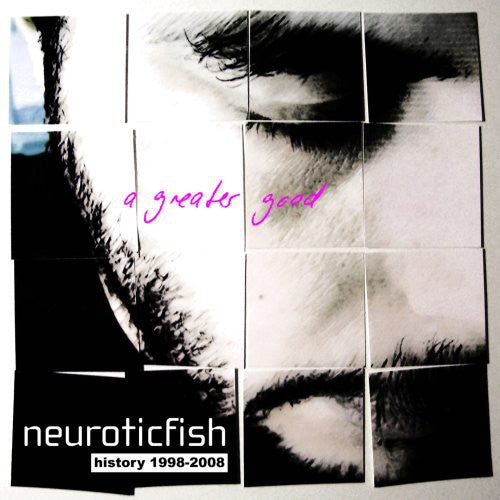 Neuroticfish: A Greater Good: Best Of Neuroticfish