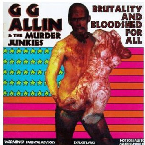 Allin, Gg: Brutality & Bloodshed for All