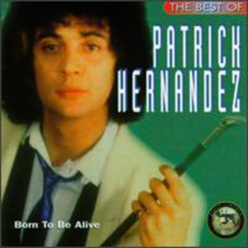Hernandez, Patrick: Best of: Born to Be Alive