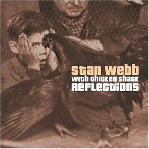 Stan Webb's Chicken Shack: Reflections & Plucking Good
