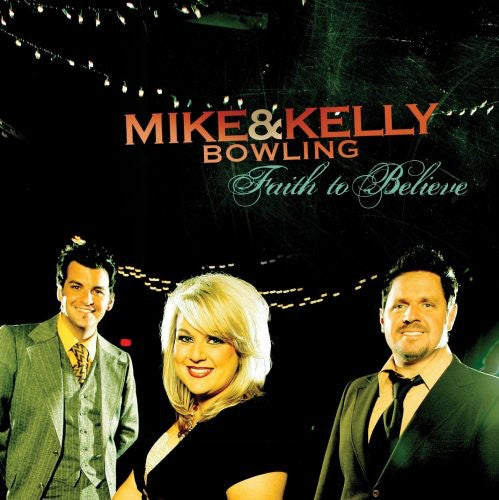 Bowling, Mike & Kelly: Faith to Believe