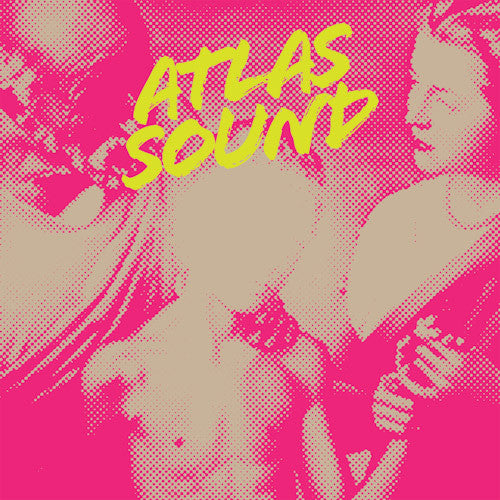 Atlas Sound: Let The Blind Lead Those Who Can See But Cannot Feel
