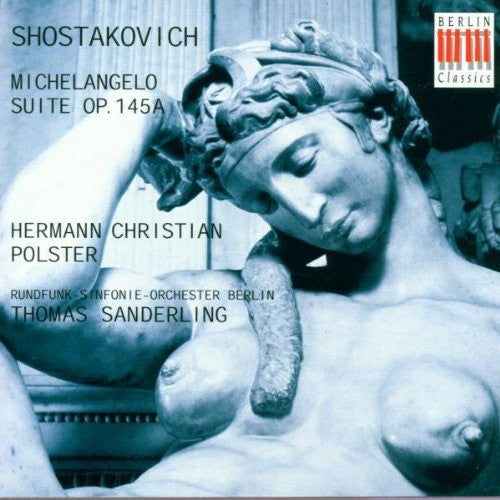 Shostakovich / Polster / Sanderling / Berlin Radio: Michelangelo Suite Opus 145A