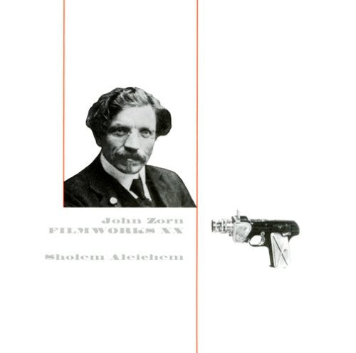 Zorn, John: Filmworks, Vol. XX: Sholem Aleichem