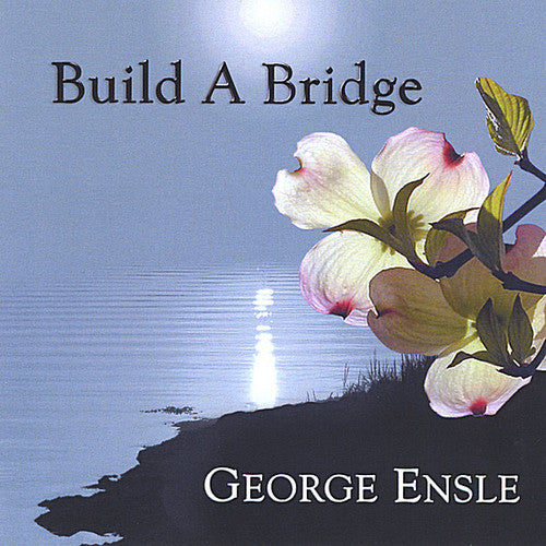 Ensle, George: Build a Bridge