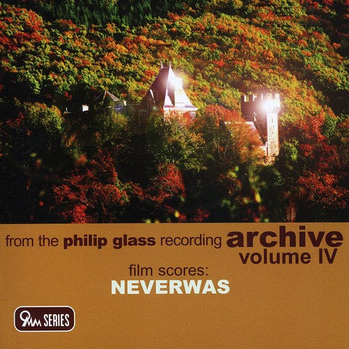 Glass, Philip: Film Scores Neverwas: Philip Glass Recordings 4