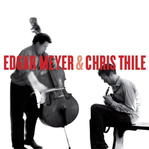 Meyer, Edgar / Thile, Chris: Edgar Meyer & Chris Thile