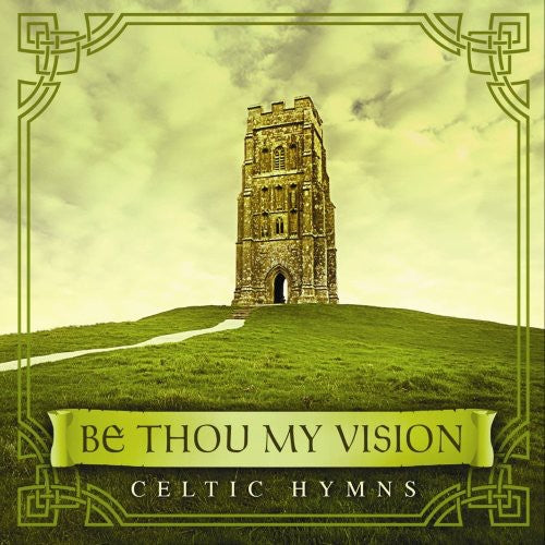 Arkenstone, David: Be Thou My Vision: Celtic Hymns