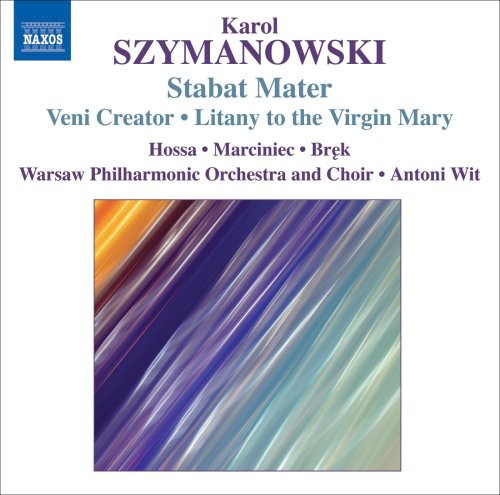 Szymanowski / Hossa / Marciniec / Brek / Wit: Stabat Mater/ Veni Creator / Litany to Virgin Mary