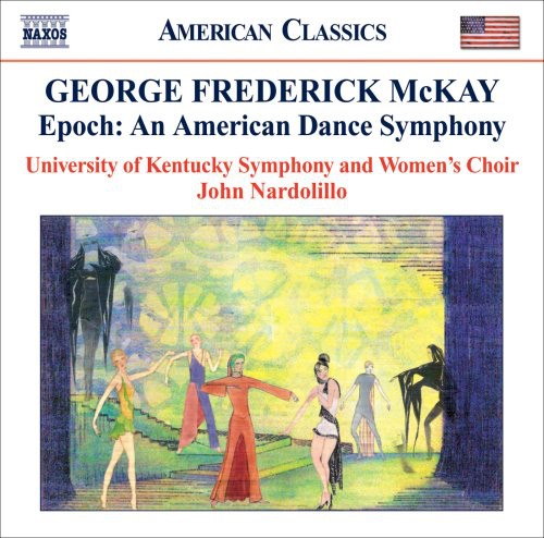 McKay / Univ of Kentucky Sym & Women / Nordillo: Epoch: An American Dance Symphony