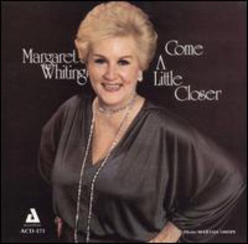 Whiting, Margaret: Come a Little Closer