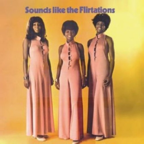 Flirtations: Sounds Like The Flirtations