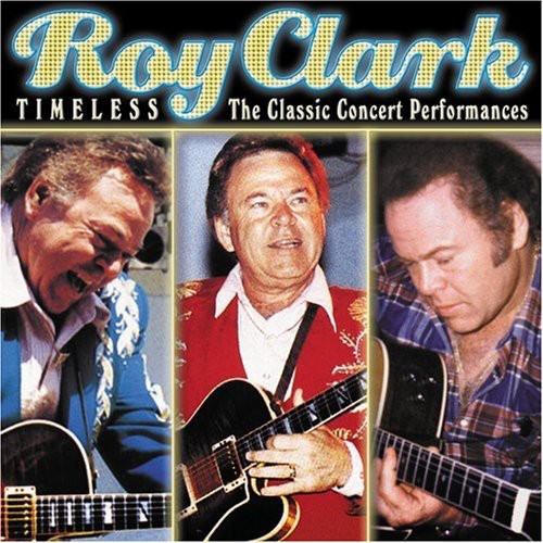 Clark, Roy: Timeless: The Classic Concert Performances