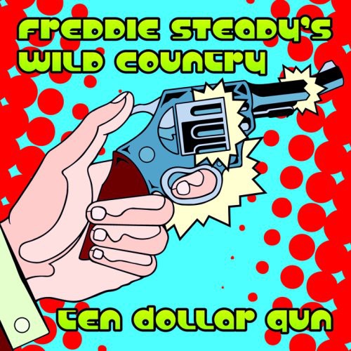 Freddie Steady's Wild Country: Ten Dollar Gun