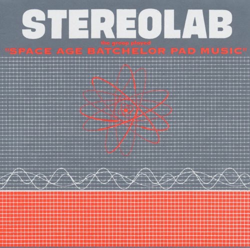 Stereolab: The Groop Played Space Age Batchelor Pad