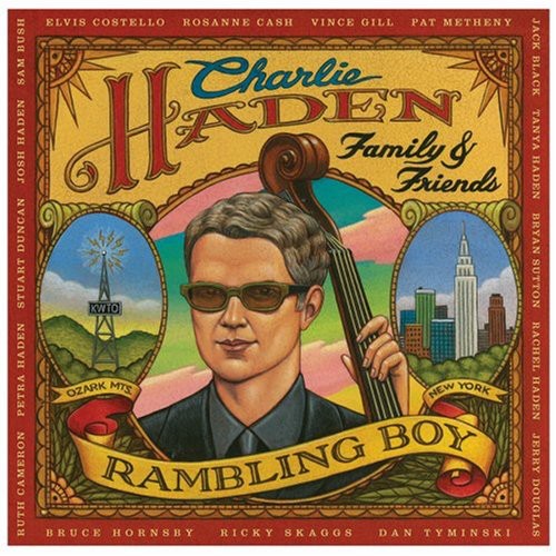 Haden, Charlie: Rambling Boy: Charlie Haden Family & Friends