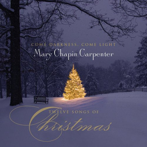 Carpenter, Mary-Chapin: Come Darkness, Come Light; Twelve Songs Of Christmas