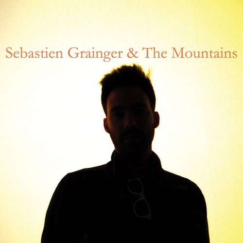 Grainger, Sebastien: Sebastien Grainger and The Mountains