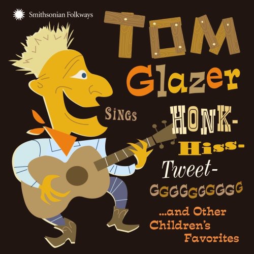 Glazer, Tom: Tom Glazer Sings Honk-Hiss-Tweet-GGGGGGGGGG...And Other Children's  Favorites