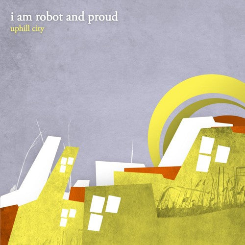 I Am Robot & Proud: Uphill City