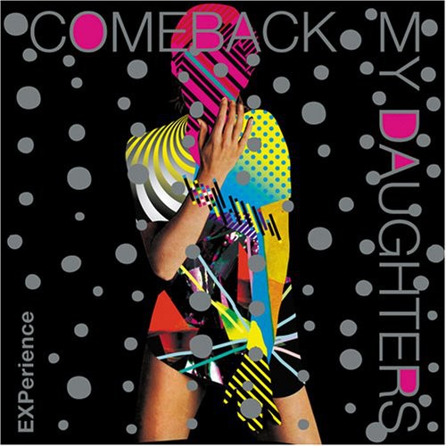 Comeback My Daughters: Experience