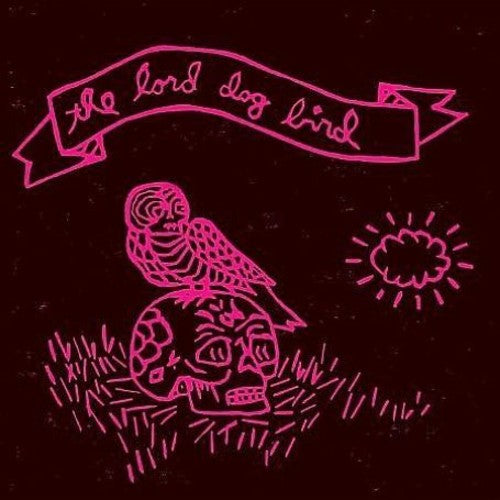 Lord Dog Bird: Lord Dog Bird