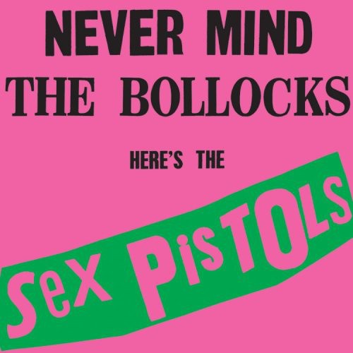 Sex Pistols: Never Mind the Bollocks