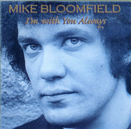 Bloomfield, Mike: I'm with You Always