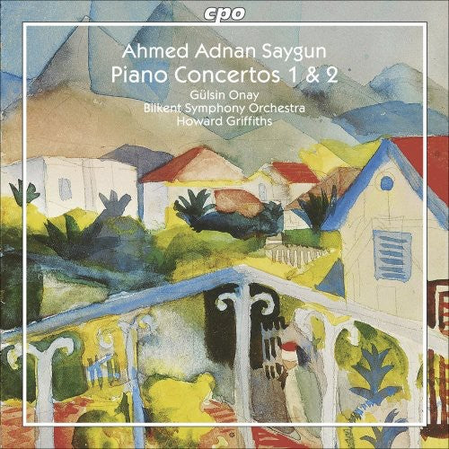 Saygun / Onay / Bilkent Symphony Orch / Griffiths: Piano Concertos 1 & 2