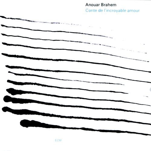 Brahem, Anouar: Conte De L'Incroyable Amour: Touchstones Series