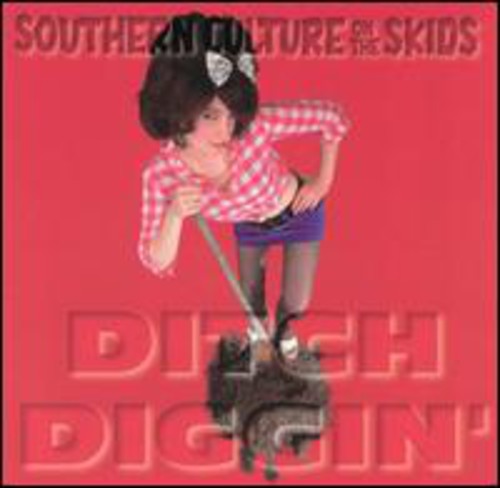 Southern Culture on the Skids: Ditch Diggin