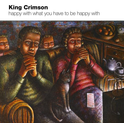 King Crimson: Happy with What You Have to Be